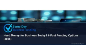 need money for business today - 6 fast funding options for small business owners | Same Day Business Funding