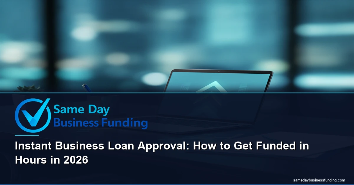 instant business loan approval - how to get funded in hours | Same Day Business Funding